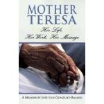 Mother Teresa: Her Life, Her Work, Her Message