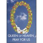 "Queen of Heaven, Pray For Us"