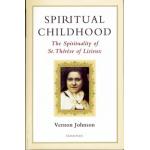 Spiritual Childhood The Spirituality of St. Therese of Lisieux