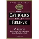 What Catholics Really Believe