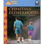 Christian Fatherhood: Dadness with Gladness